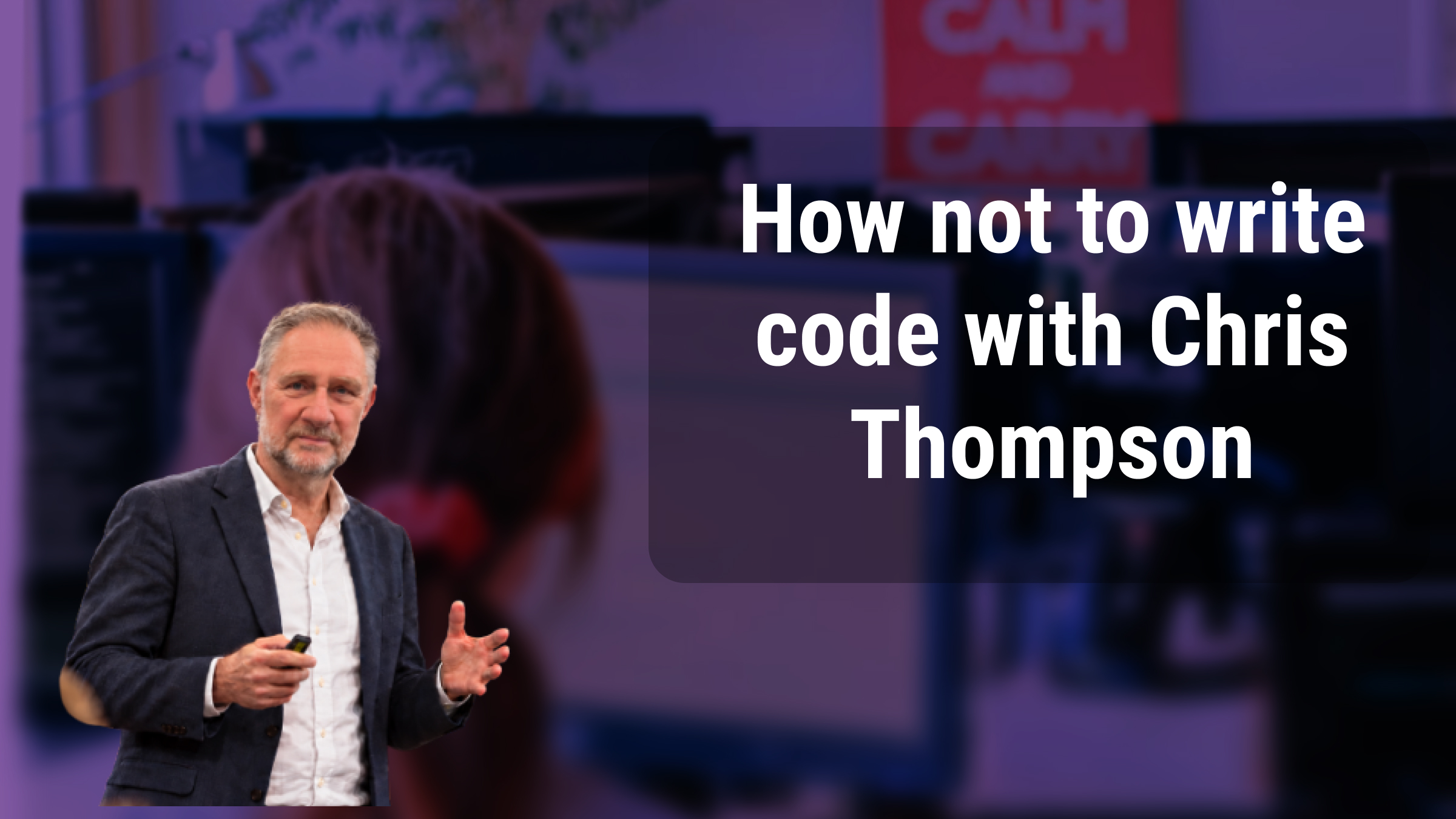 How not to write code with Chris Thompson